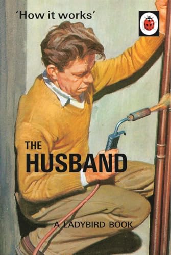 How it Works: The Husband: Ladybird Books for Grown-ups (Ladybirds for Grown-Ups) von Michael Joseph