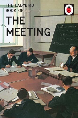 The Ladybird Book of the Meeting: (Ladybird For Grown-Ups) (Ladybirds for Grown-Ups)