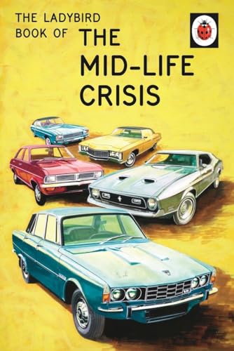 The Ladybird Book of the Mid-Life Crisis: (Ladybirds for Grown-Ups)