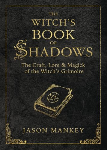 The Witch's Book of Shadows: The Craft, Lore & Magick of the Witch's Grimoire (The Witch's Tools, Band 6) von Llewellyn Publications