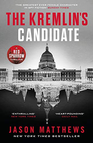 The Kremlin's Candidate: Discover what happens next after THE RED SPARROW, starring Jennifer Lawrence . . . (Red Sparrow Trilogy)