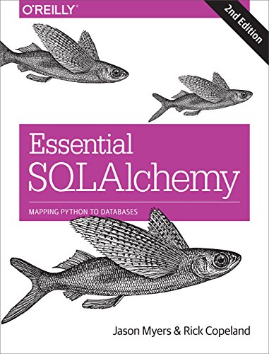 Essential SQLAlchemy: Mapping Python to Databases von O'Reilly Media