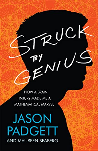 Struck by Genius: How a Brain Injury Made Me a Mathematical Marvel von Headline