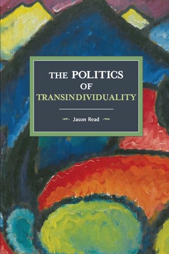 Politics of Transindividuality: Historical Materialism Volume 106 von Haymarket Books
