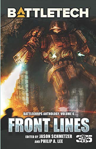 BattleTech: Front Lines: BattleCorps Anthology, Volume 6 von Catalyst Game Labs