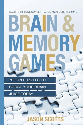 Brain and Memory Games: 70 Fun Puzzles to Boost Your Brain Juice Today: Ways to Improve Concentration and Focus the Mind Brain and Memory Games: 70 Fun Puzzles to Boost Your Brain Juice Today: Ways to Improve Concentration and Focus the Mind von Speedy Publishing Books