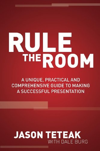 Rule The Room: A Unique, Practical and Comprehensive Guide to Making a Successful Presentation von Morgan James Publishing