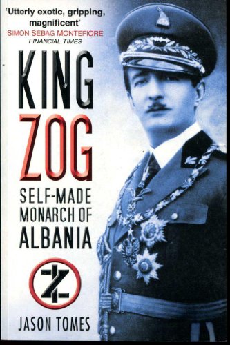 King Zog: Self-Made Monarch of Albania