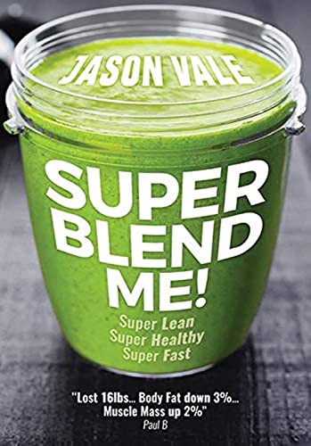 Super Blend Me!: The Protein Plan for People Who Want to Get ...super Lean! Super Healthy! Super Fast! but Don t Want to Clean a Juicer! von Crown House Publishing