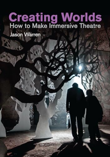 Creating Worlds: How to Make Immersive Theatre (Making Theatre) von Nick Hern Books