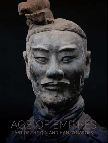 Ages of Empires: Art of the Qin and Han Dynasties (Metropolitan Museum of Art (MAA) (YUP)) von Metropolitan Museum of Art New York