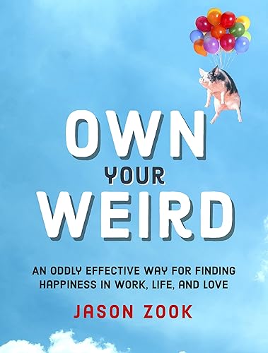 Own Your Weird: An Oddly Effective Way for Finding Happiness in Work, Life, and Love von Running Press Adult