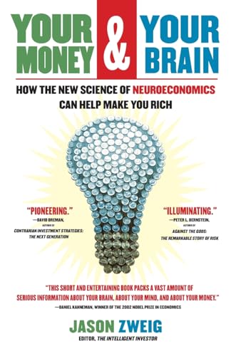 Your Money and Your Brain: How the New Science of Neuroeconomics Can Help Make You Rich