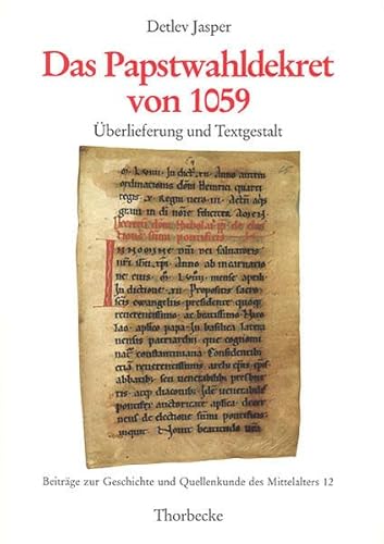 Das Papstwahldekret von 1059: Überlieferung und Textgestalt (Beiträge zur Geschichte und Quellenkunde des Mittelalters, Band 12) von Jan Thorbecke Verlag