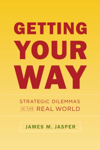 Getting Your Way: Strategic Dilemmas in the Real World von University of Chicago Press