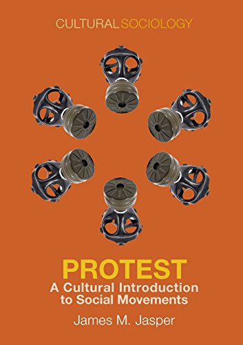 Protest: A Cultural Introduction to Social Movements (Cultural Sociology)