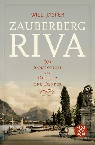 Zauberberg Riva: Das Sanatorium der Dichter und Denker von FISCHER Taschenbuch