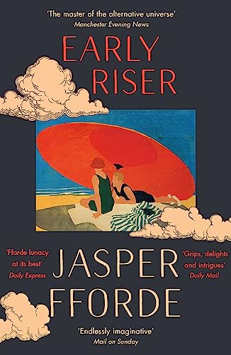 Early Riser: The brilliantly funny novel from the Number One bestselling author of Shades of Grey Early Riser: The brilliantly funny novel from the Number One bestselling author of Shades of Grey