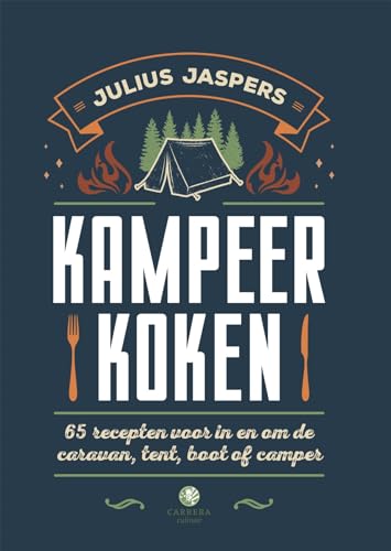 Kampeerkoken: 65 recepten voor in en om de caravan, tent, boot of camper