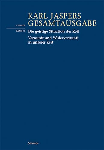 Die geistige Situation der Zeit / Vernunft und Widervernunft in unserer Zeit (Karl Jaspers Gesamtausgabe) von Schwabe Verlagsgruppe AG Schwabe Verlag