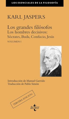 Los grandes filósofos I : los hombres decisivos : Sócrates, Buda, Confucio, Jesús: Los hombres decisivos: Sócrates, Buda, Confucio, Jesús. Volumen I (Filosofía - Los esenciales de la Filosofía) von Tecnos