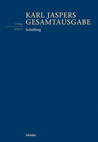 Schelling (Karl Jaspers Gesamtausgabe) von Schwabe Verlagsgruppe AG Schwabe Verlag