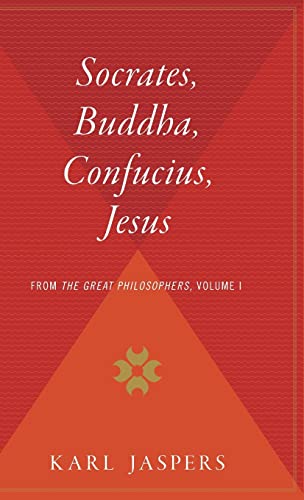 Socrates, Buddha, Confucius, Jesus: From The Great Philosophers, Volume I