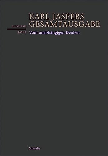 Vom unabhängigen Denken: Hannah Arendt und ihre Kritiker. Nachgelassene Fragmente (Karl Jaspers Gesamtausgabe)