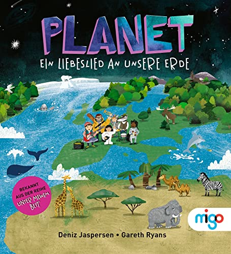Planet. Ein Liebeslied an unsere Erde: Das Buch zum Song von Unter meinem Bett von migo
