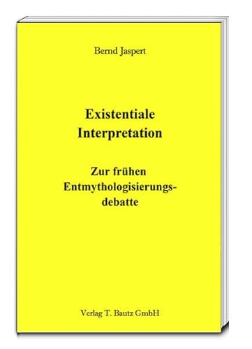 Existentiale Interpretation: Zur frühen Entmythologisierungsdebatte