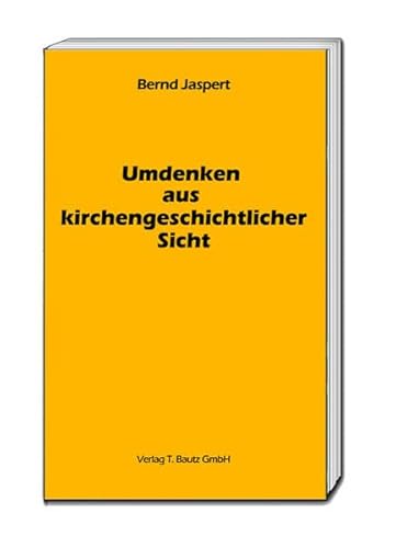 Umdenken aus kirchengeschichtlicher Sicht