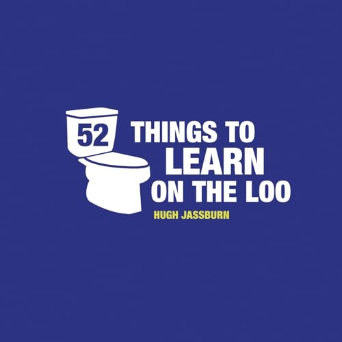 52 Things to Learn on the Loo: Things to Teach Yourself While You Poo