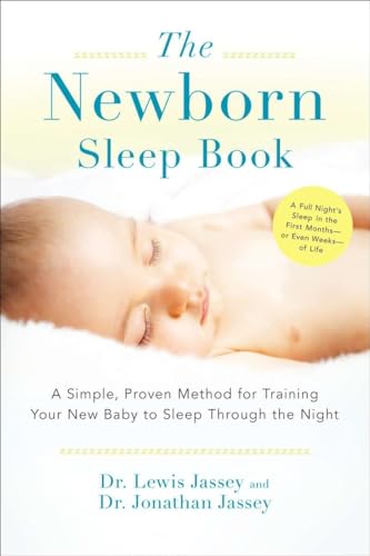 The Newborn Sleep Book: A Simple, Proven Method for Training Your New Baby to Sleep Through the Night