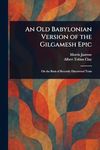 An Old Babylonian Version of the Gilgamesh Epic von Anson Street Press