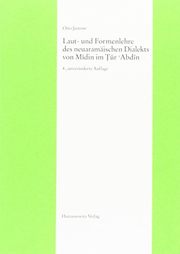 Laut- und Formenlehre des neuaramäischen Dialekts von Midin im Tur'Abdin (Semitica Viva, Band 9)