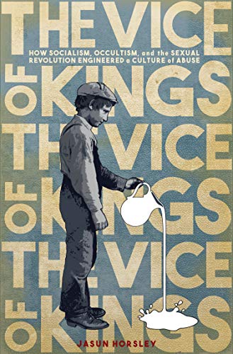 The Vice of Kings: How Fabianism, Occultism, and the Sexual Revolution Engineered a Culture of Abuse von Aeon Books