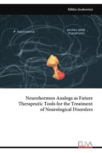 Neurohormon Analogs as Future Therapeutic Tools for the Treatment of Neurological Disorders von Eliva Press