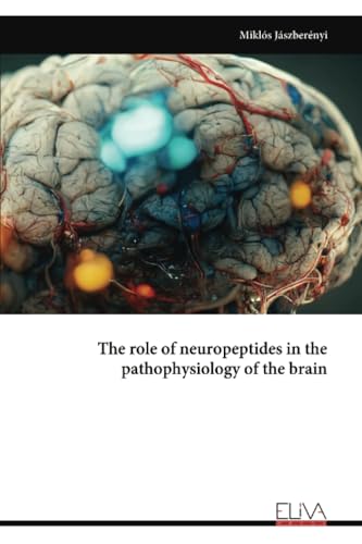 The role of neuropeptides in the pathophysiology of the brain von Eliva Press
