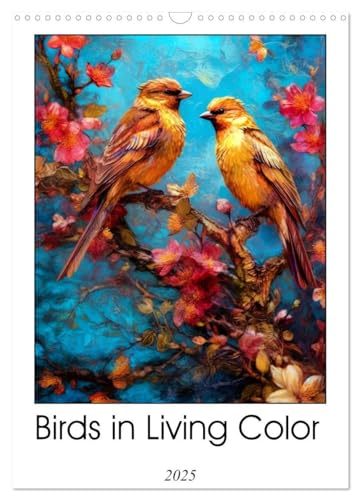 Birds in Living Color (Wall Calendar 2025 DIN A3 portrait), CALVENDO 12 Month Wall Calendar: Dive into a colorful world of avian artistry with Birds ... of birds through digital acrylic paintings. von Calvendo