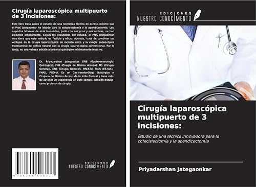 Cirugía laparoscópica multipuerto de 3 incisiones:: Estudio de una técnica innovadora para la colecistectomía y la apendicectomía von Ediciones Nuestro Conocimiento