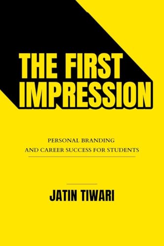 THE FIRST IMPRESSION: Personal Branding and Career Success for Students THE FIRST IMPRESSION: Personal Branding and Career Success for Students von Notion Press