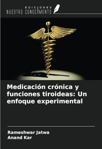 Medicación crónica y funciones tiroideas: Un enfoque experimental von Ediciones Nuestro Conocimiento
