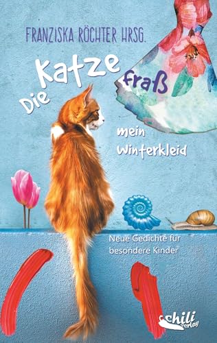 Die Katze fraß mein Winterkleid: Neue Gedichte für besondere Kinder von Chiliverlag