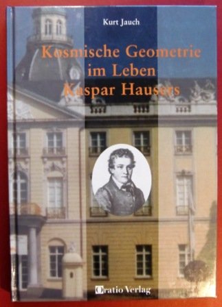 Kosmische Geometrie im Leben Kaspar Hausers