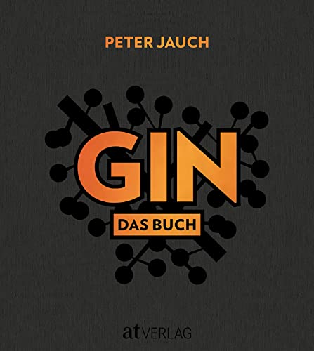 GIN: Das Buch. Herstellung Genuss Kultur.