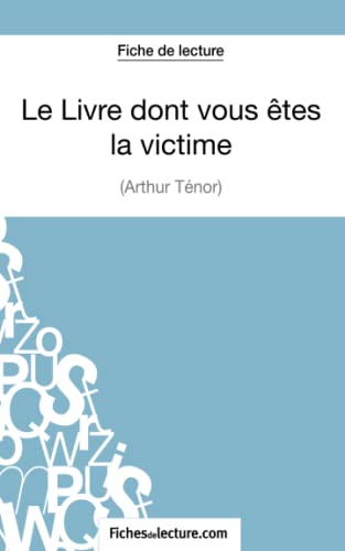 Le Livre dont vous êtes la victime d'Arthur Ténor (Fiche de lecture): Analyse complète de l'oeuvre