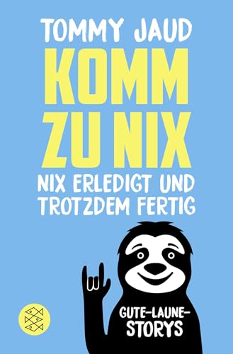 Komm zu nix – Nix erledigt und trotzdem fertig: Gute-Laune-Storys | Die Geschenk-Idee für beste Stimmung Komm zu nix – Nix erledigt und trotzdem fertig: Gute-Laune-Storys | Die Geschenk-Idee für beste Stimmung