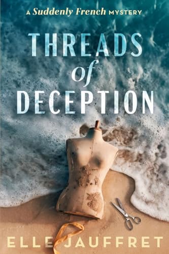 Threads of Deception: A Suddenly French Mystery von Level Best Books