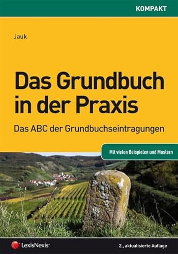 Das Grundbuch in der Praxis: Das ABC der Grundbuchseintragungen (Populäres Fachbuch)