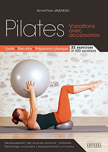 Pilates - Variations avec accessoires: Santé, Bien-être, préparation physique